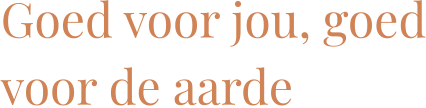 Goed voor jou, goed voor de aarde  