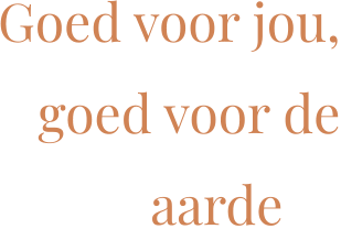 Goed voor jou, goed voor de aarde 